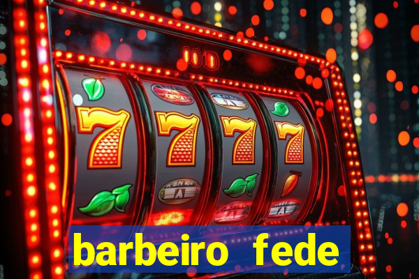 barbeiro fede quando morre