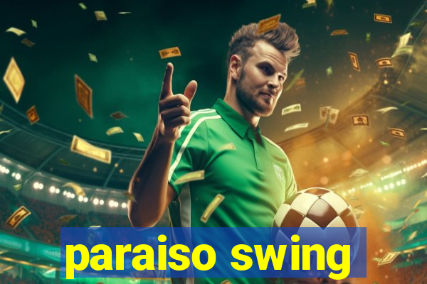 paraiso swing
