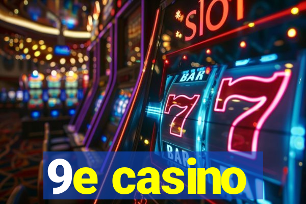 9e casino