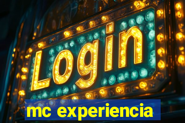 mc experiencia