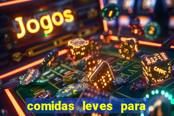 comidas leves para jantar simples