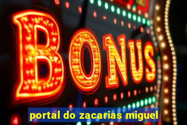 portal do zacarias miguel