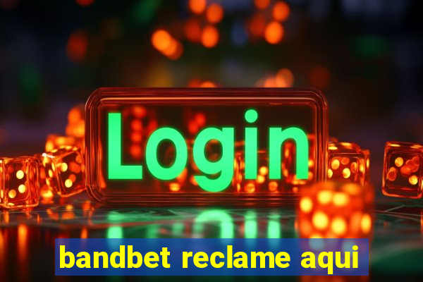 bandbet reclame aqui