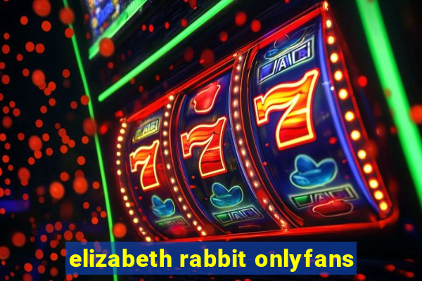 elizabeth rabbit onlyfans