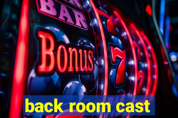 back room cast