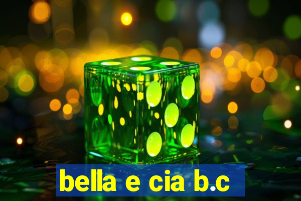 bella e cia b.c