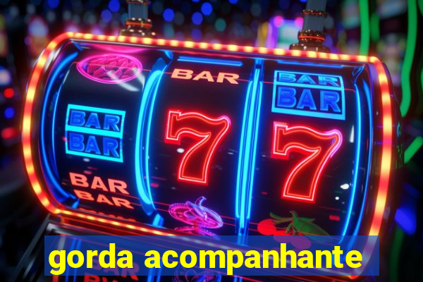gorda acompanhante