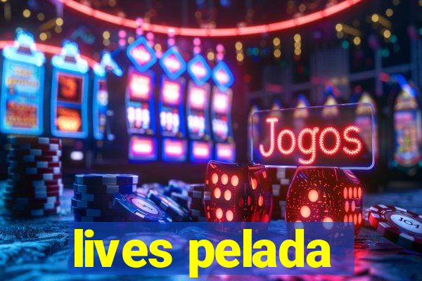 lives pelada