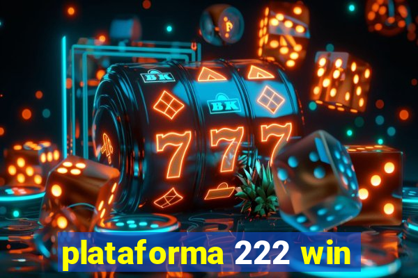 plataforma 222 win