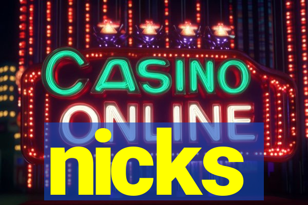 nicks