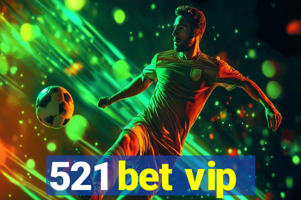 521 bet vip