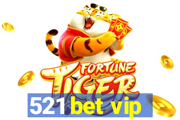 521 bet vip
