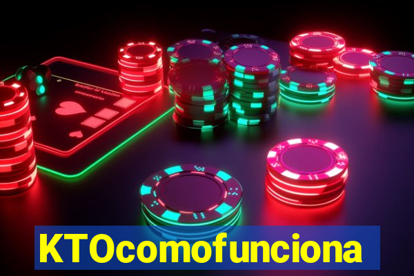 KTOcomofunciona