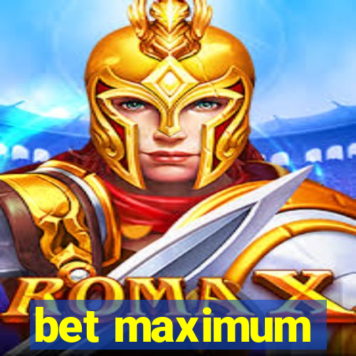 bet maximum