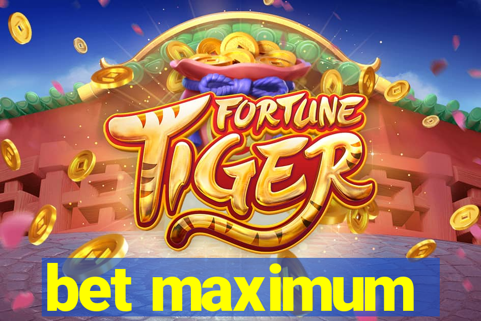 bet maximum
