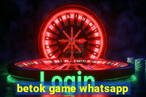 betok game whatsapp