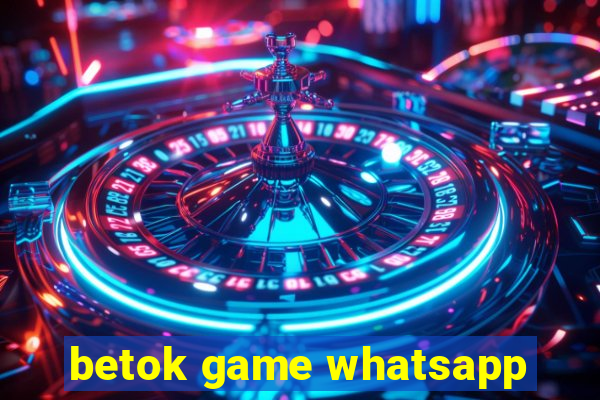 betok game whatsapp