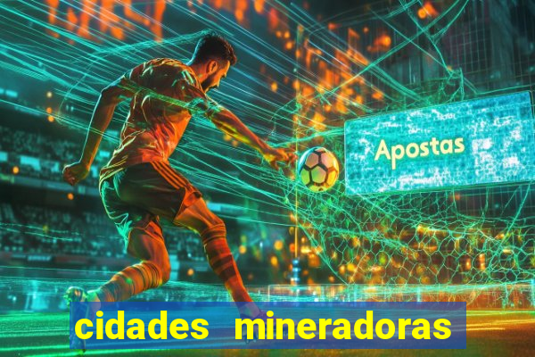 cidades mineradoras de minas gerais