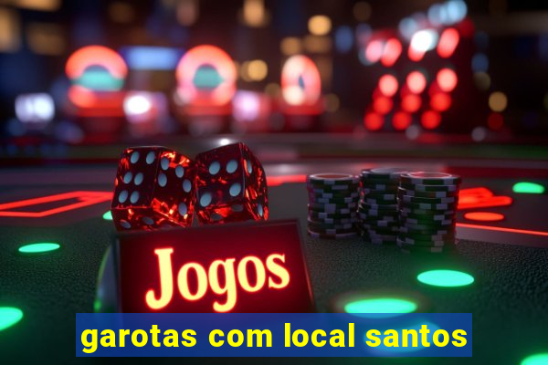 garotas com local santos