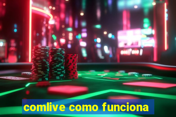 comlive como funciona