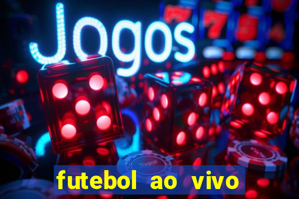 futebol ao vivo sem trava