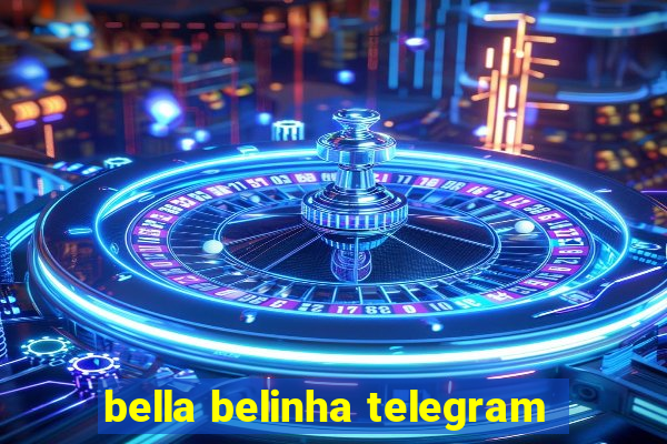 bella belinha telegram