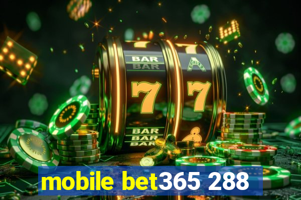 mobile bet365 288