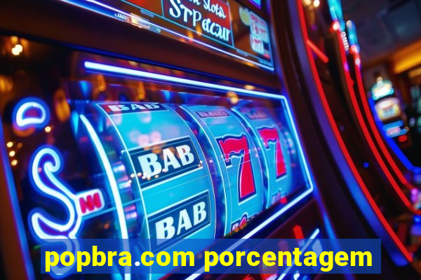 popbra.com porcentagem