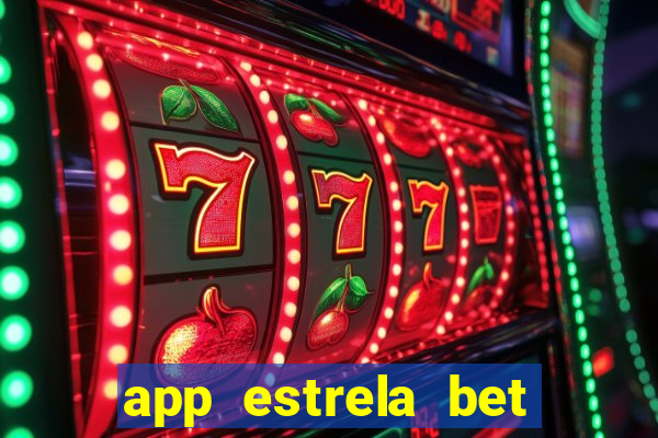 app estrela bet nao compativel