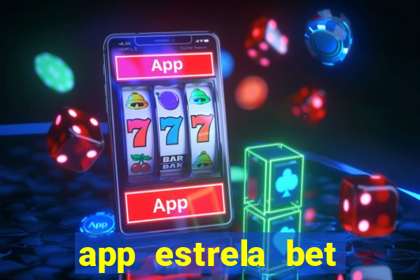 app estrela bet nao compativel