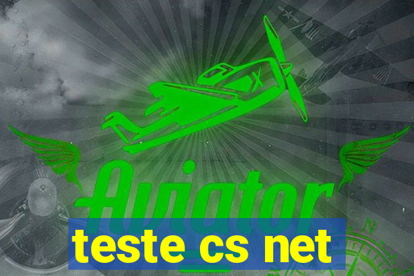 teste cs net