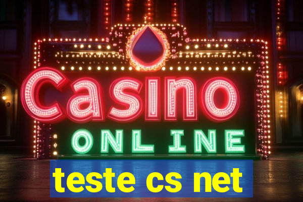 teste cs net