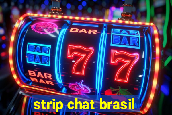 strip chat brasil
