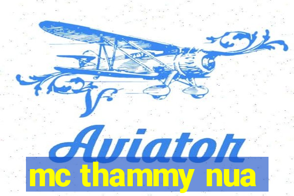 mc thammy nua