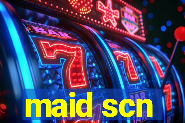 maid scn