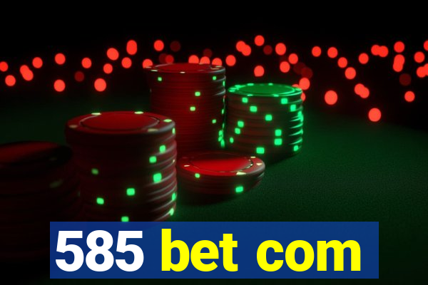 585 bet com