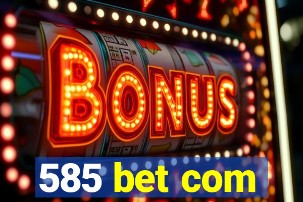 585 bet com