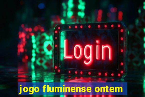 jogo fluminense ontem