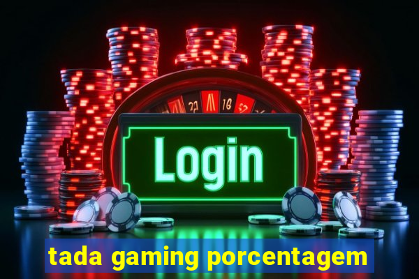 tada gaming porcentagem
