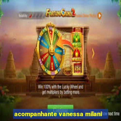 acompanhante vanessa milani