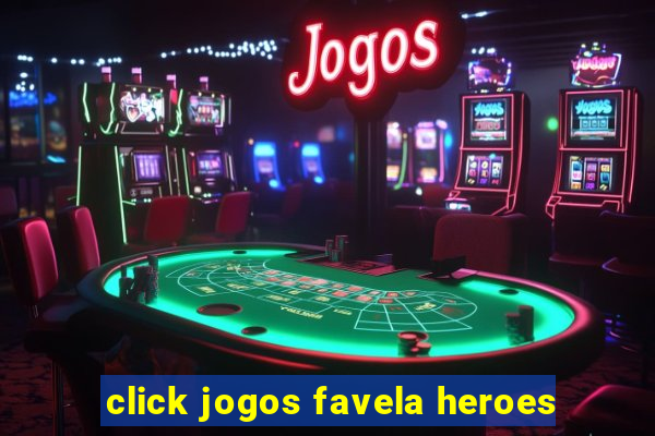 click jogos favela heroes