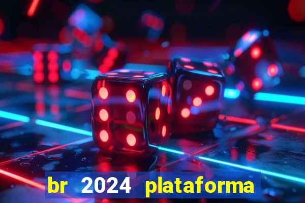 br 2024 plataforma de jogos