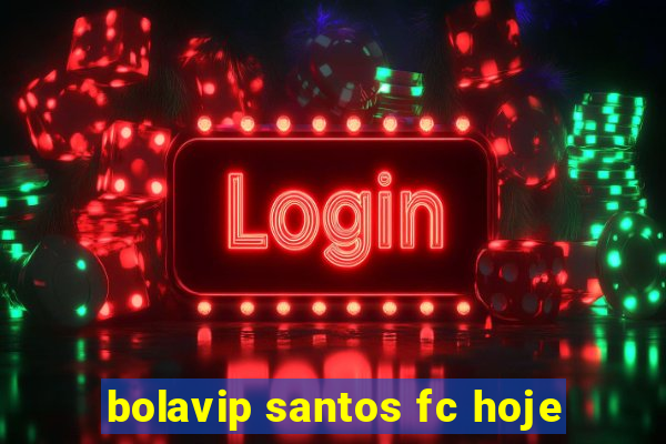 bolavip santos fc hoje