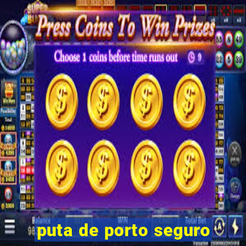 puta de porto seguro