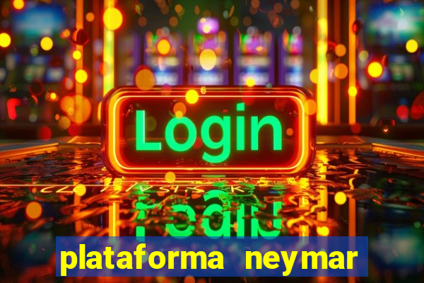 plataforma neymar jr bet