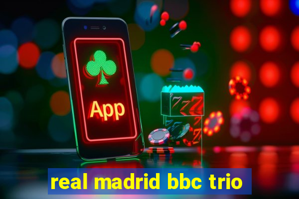 real madrid bbc trio
