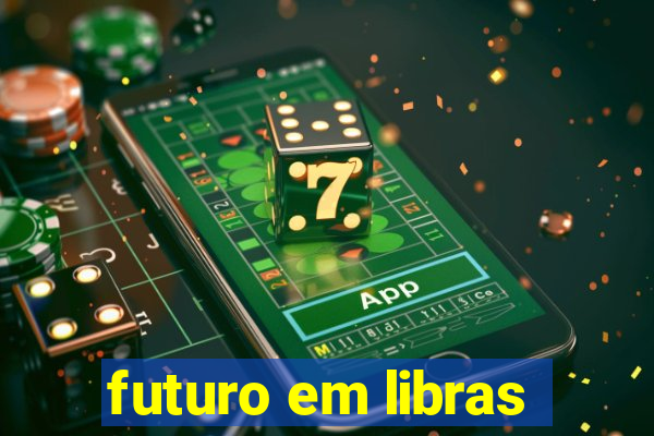 futuro em libras