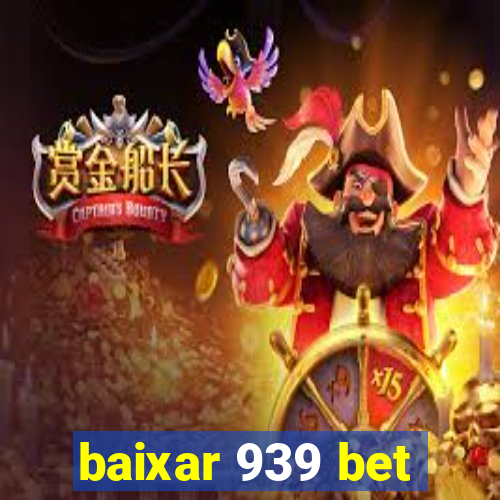 baixar 939 bet