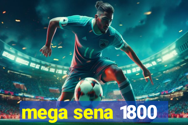 mega sena 1800