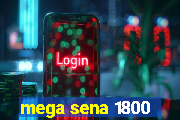 mega sena 1800